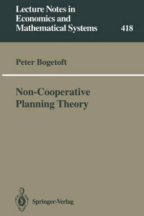 Non-Cooperative Planning Theory by Peter Bogetoft 9783540583615