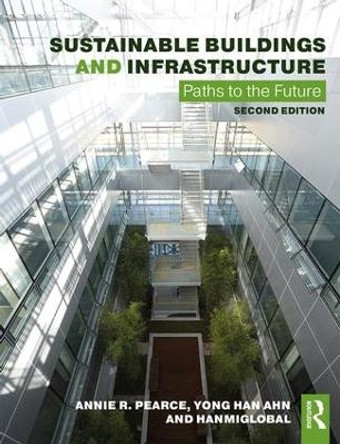 Sustainable Buildings and Infrastructure: Paths to the Future by Annie Pearce