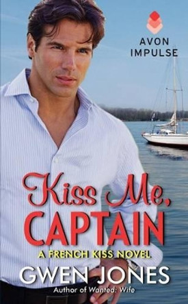 Kiss Me, Captain by Gwen Jones 9780062356499