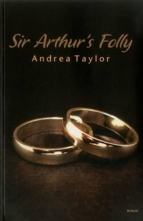 Sir Arthur's Folly by Andrea Taylor 9789380905860