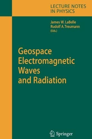 Geospace Electromagnetic Waves and Radiation by James W. LaBelle 9783642067600
