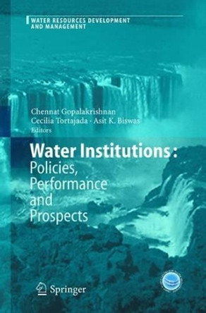 Water Institutions: Policies, Performance and Prospects by Chennat Gopalakrishnan 9783642062773