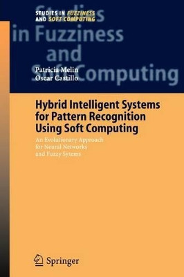 Hybrid Intelligent Systems for Pattern Recognition Using Soft Computing: An Evolutionary Approach for Neural Networks and Fuzzy Systems by Patricia Melin 9783642063251