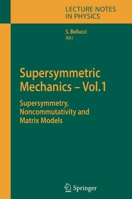 Supersymmetric Mechanics - Vol. 1: Supersymmetry, Noncommutativity and Matrix Models by Stefano Bellucci 9783642069963