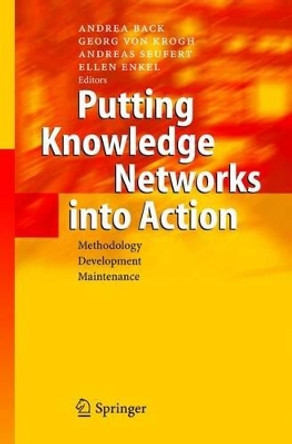 Putting Knowledge Networks into Action: Methodology, Development, Maintenance by Andrea Back 9783642073601