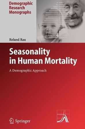 Seasonality in Human Mortality: A Demographic Approach by Roland Rau 9783642079504