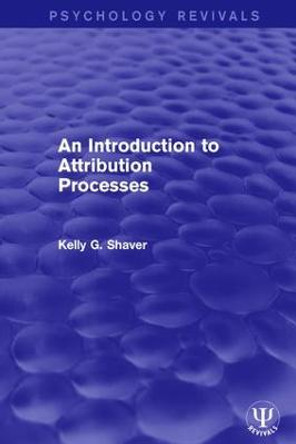 An Introduction to Attribution Processes by Kelly G. Shaver