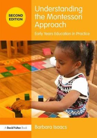 Understanding the Montessori Approach: Early Years Education in Practice by Barbara Isaacs