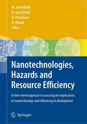 Nanotechnologies, Hazards and Resource Efficiency: A Three-Tiered Approach to Assessing the Implications of Nanotechnology and Influencing its Development by Michael Steinfeldt 9783642093128
