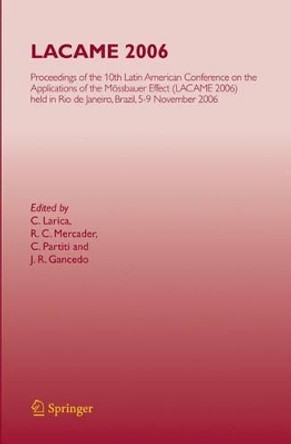 LACAME 2006: Proceedings of the 10th Latin American Conference on the Applications of the Moessbauer Effect, (LACAME 2006) held in Rio de Janeiro City, Brazil, 5-9 November 2006 by C. Larica 9783642099182