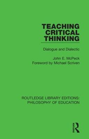 Teaching Critical Thinking: Dialogue and Dialectic by John E. McPeck