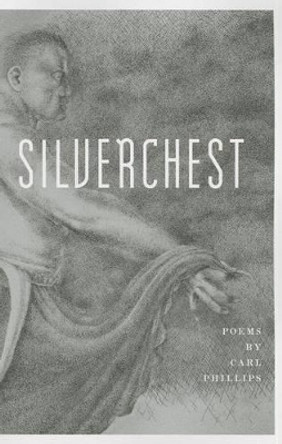 Silverchest by Carl Phillips 9780374534332