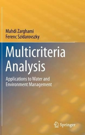 Multicriteria Analysis: Applications to Water and Environment Management by Mahdi Zarghami 9783642179365