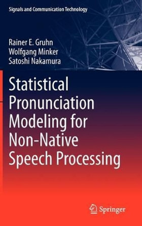 Statistical Pronunciation Modeling for Non-Native Speech Processing by Rainer E. Gruhn 9783642195853