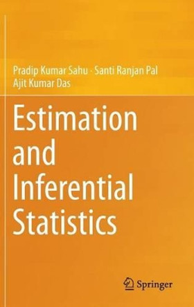 Estimation and Inferential Statistics by Pradip Kumar Sahu 9788132225133