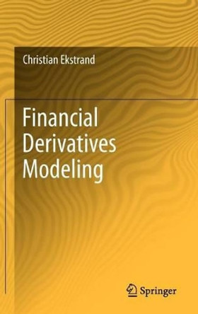 Financial Derivatives Modeling by Christian Ekstrand 9783642221545