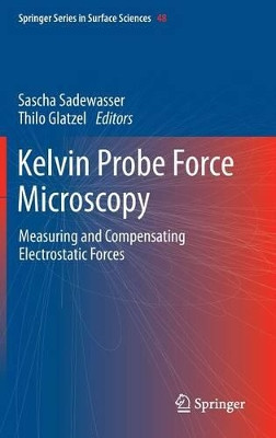 Kelvin Probe Force Microscopy: Measuring and Compensating Electrostatic Forces by Sascha Sadewasser 9783642225659