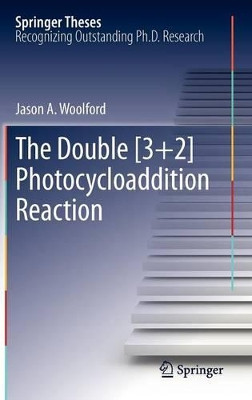 The Double [3+2] Photocycloaddition Reaction by Jason A. Woolford 9783642228599