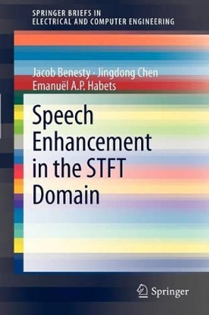 Speech Enhancement in the STFT Domain by Jacob Benesty 9783642232497