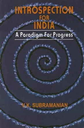 Introspection for India: A Paradigm for Progress by V K Subramanian 9788170174004