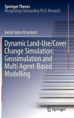 Dynamic land use/cover change modelling: Geosimulation and multiagent-based modelling by Jamal Jokar Arsanjani 9783642237041