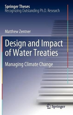 Design and impact of water treaties: Managing climate change by Matthew Zentner 9783642237423