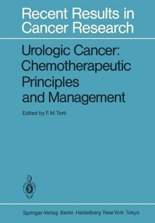 Urologic Cancer: Chemotherapeutic Principles and Management: Chemotherapeutic Principles and Management by Frank M. Torti 9783642819964