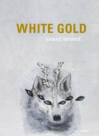 Sabine Wewer: White Gold by Sabine Wewer 9783735600592