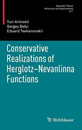 Conservative Realizations of Herglotz-Nevanlinna Functions by Yuri Arlinskii 9783764399955