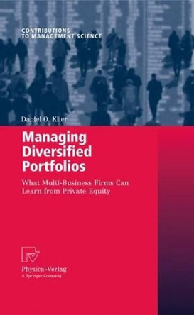 Managing Diversified Portfolios: What Multi-Business Firms Can Learn from Private Equity by Daniel Klier 9783790825824