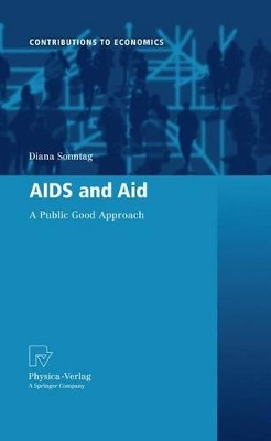 AIDS and Aid: A Public Good Approach by Diana Sonntag 9783790828191