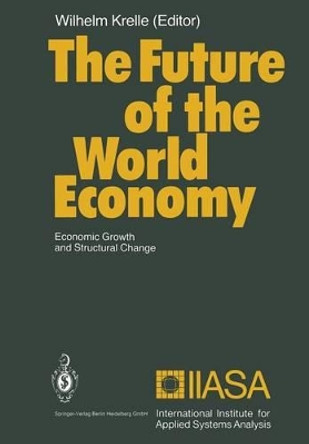 The Future of the World Economy: Economic Growth and Structural Change by Wilhelm Krelle 9783662025888 The Future of the World Economy: Economic Growth and Structural Change by Wilhelm Krelle 9783662025888