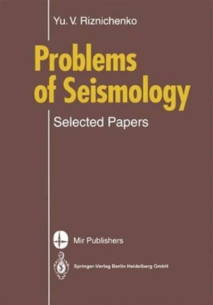 Problems of Seismology: Selected Papers by Yurii V. Riznichenko 9783662094488