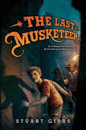 The Last Musketeer by Stuart Gibbs 9780062048387