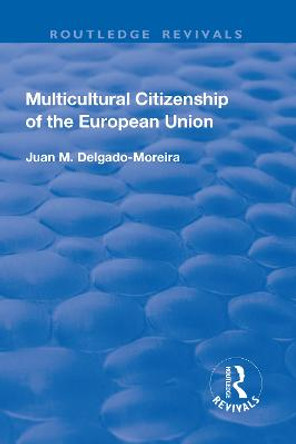 Multicultural Citizenship of the European Union by Juan M Delgado-Moreira