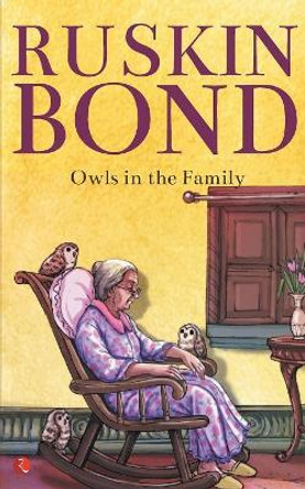 OWLS IN THE FAMILY by Ruskin Bond 9788129149893