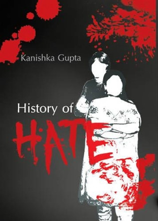 History of Hate by Kanishka Gupta 9788129116581