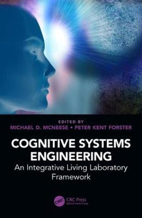 Cognitive Systems Engineering: An Integrative Living Laboratory Framework by Michael D. McNeese