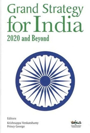 Grand Strategy for India: 2020 and Beyond by Venkatshamy Krishnappa 9788182746572