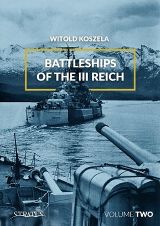 Battleships of the III Reich. Volume 2 by Witold Koszela 9788365281821