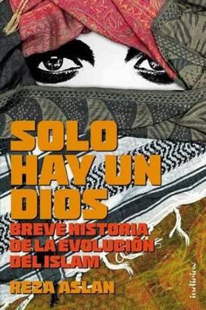 Solo Hay Un Dios by Reza Aslan 9788415732136