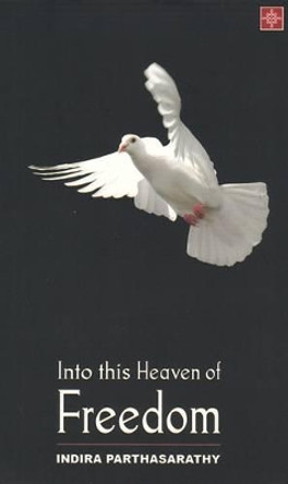 Into This Heaven of Freedom by Indira Parthasarathy 9788183684705