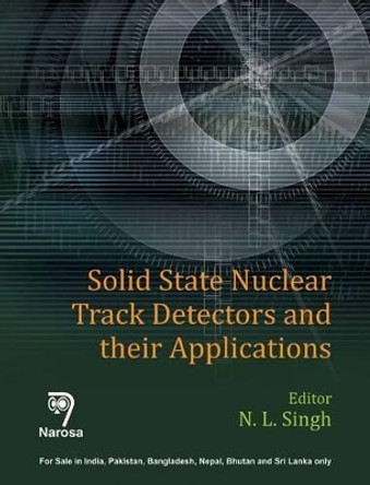 Solid State Nuclear Track Detectors and their Applications by N. L. Singh 9788184872590