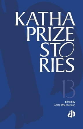 Katha Prize Stories: v. 13 by Geeta Dharmarajan 9788187649816 Katha Prize Stories: v. 13 by Geeta Dharmarajan 9788187649816
