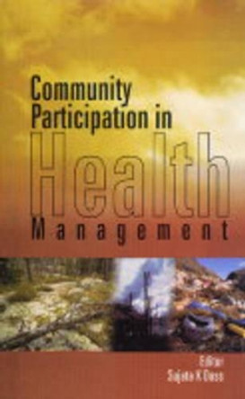 Community Participation in Health Management by Sujata K. Dass 9788190179966