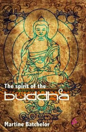 The Spirit of the Buddha by Martine Batchelor 9788191067392