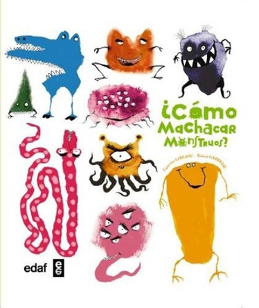 Como Machacar Monstruos? by Catherine LeBlanc 9788441435339