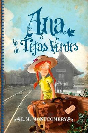 Ana, La de Tejas Verdes by Lucy Maud Montgomery 9788496947924