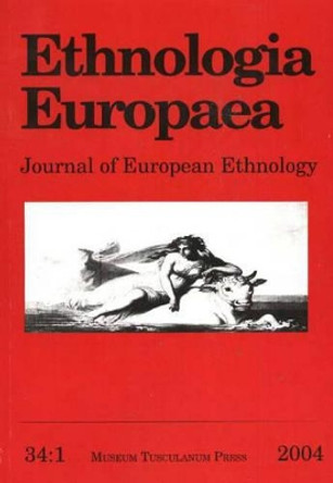 Ethnologia Europaea: Journal of European Ethnology: Volume 34/1 by Bjarne Stoklund 9788763501927