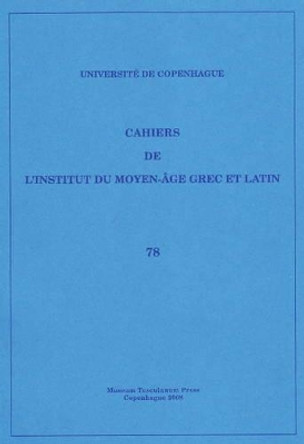 Cahiers de L'Institut du Moyen-Age Grec et Latin: Volume 78 by Sten Ebbesen 9788763526197